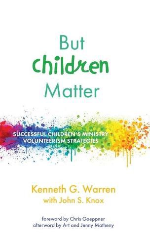 But Children Matter: Successful Children's Ministry Volunteerism Strategies