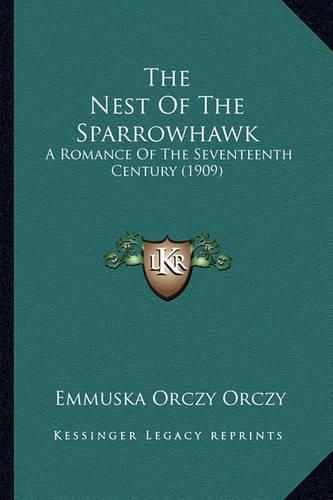 The Nest of the Sparrowhawk: A Romance of the Seventeenth Century (1909)