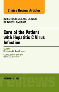 Cover image for Care of the Patient with Hepatitis C Virus Infection, An Issue of Infectious Disease Clinics