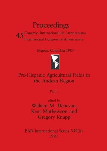 Cover image for Pre-Hispanic Agricultural Fields in the Andean Region, Part ii