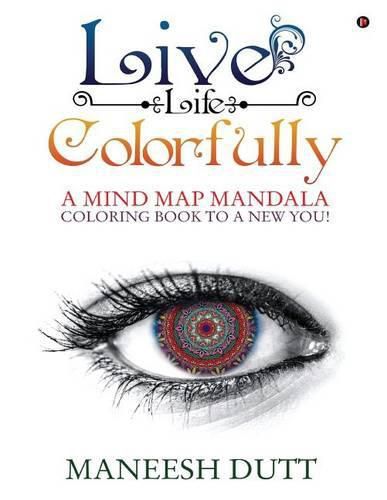 Cover image for Live Life Colorfully: A Mind Map Mandala Coloring Book to a New You!