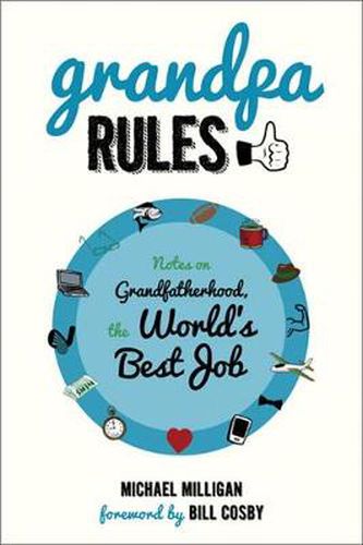 Cover image for Grandpa Rules: Notes on Grandfatherhood, the World's Best Job