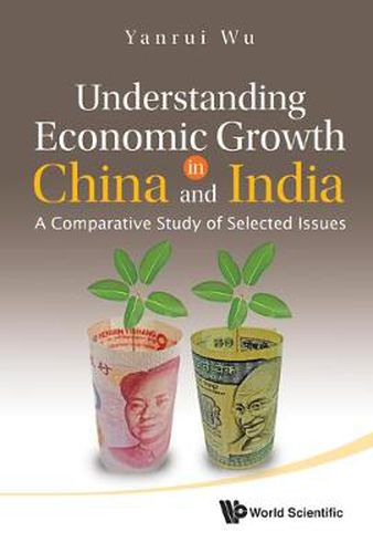 Cover image for Understanding Economic Growth In China And India: A Comparative Study Of Selected Issues