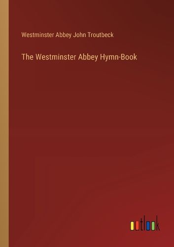 Cover image for The Westminster Abbey Hymn-Book