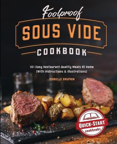 Cover image for Foolproof Sous Vide Cookbook: 101 Easy Restaurant-Quality Meals At Home (With Instructions and Illustrations)