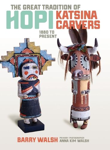 Cover image for The Great Tradition of Hopi Katsina Carvers: 1860 to Present