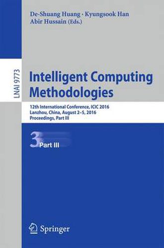 Cover image for Intelligent Computing Methodologies: 12th International Conference, ICIC 2016, Lanzhou, China, August 2-5, 2016, Proceedings, Part III