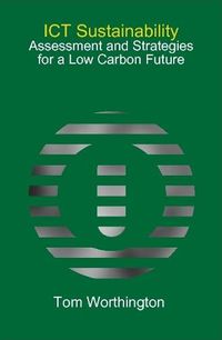 Cover image for ICT Sustainability: Assessment and Strategies for a Low Carbon Future