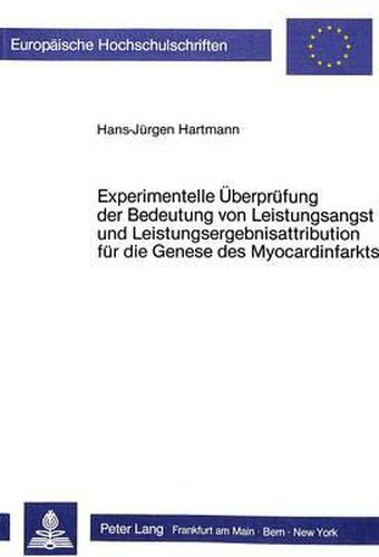 Cover image for Experimentelle Ueberpruefung Der Bedeutung Von Leistungsangst Und Leistungsergebnisattribution Fuer Die Genese Des Myocardinfarkts