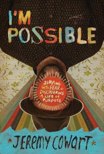 Cover image for I'm Possible: Jumping into Fear and Discovering a Life of Purpose