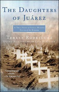 Cover image for The Daughters of Juarez: A True Story of Serial Murder South of the Border