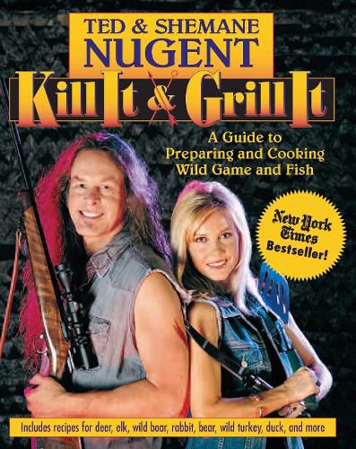 Cover image for Kill It & Grill It: A Guide to Preparing and Cooking Wild Game and Fish