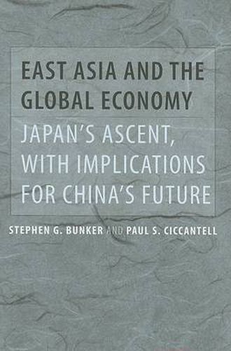 Cover image for East Asia and the Global Economy: Japan's Ascent, with Implications for China's Future