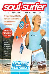 Cover image for Soul Surfer: A True Story of Faith, Family, and Fighting to Get Back on the Board