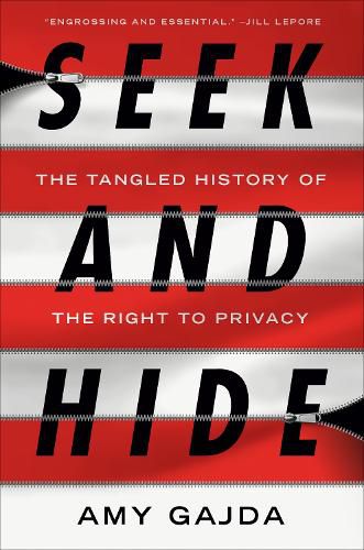 Cover image for Seek and Hide: The Tangled History of the Right to Privacy