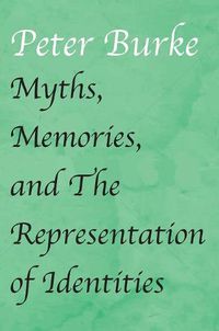 Cover image for Myths, Memories, and the Representation of Identities