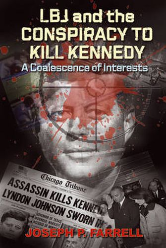 Lbj and the Conspiracy to Kill Kennedy: A Coalescence of Interests