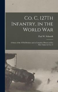 Cover image for Co. C, 127Th Infantry, in the World War