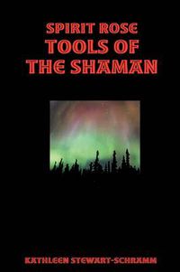Cover image for Spirit Rose Tools of the Shaman