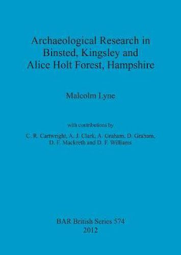 Cover image for Archaeological Research in Binsted Kingsley and Alice Holt Forest Hampshire