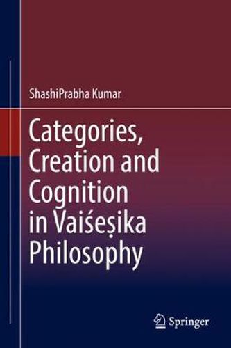 Cover image for Categories, Creation and Cognition in Vaisesika Philosophy