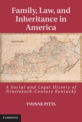 Cover image for Family, Law, and Inheritance in America: A Social and Legal History of Nineteenth-Century Kentucky