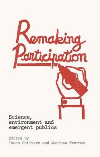 Cover image for Remaking Participation: Science, environment and emergent publics