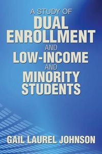 Cover image for A Study of Dual Enrollment and Low-Income and Minority Students