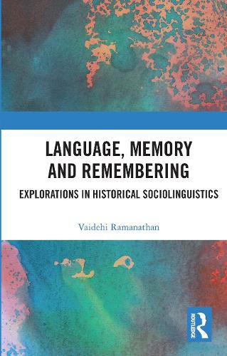 Cover image for Language, Memory and Remembering: Explorations in Historical Sociolinguistics