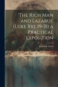 Cover image for 'the Rich Man and Lazarus' (Luke Xvi. 19-31) a Practical Exposition