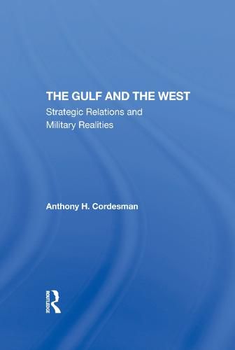 Cover image for The Gulf and the West: Strategic Relations and Military Realities