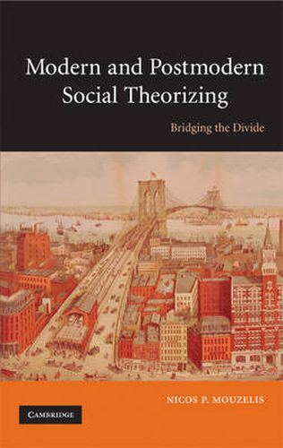 Cover image for Modern and Postmodern Social Theorizing: Bridging the Divide