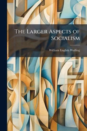Cover image for The Larger Aspects of Socialism