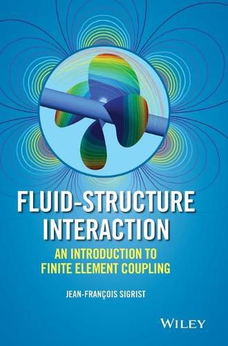 Cover image for Fluid-Structure Interaction: An Introduction to Finite Element Coupling