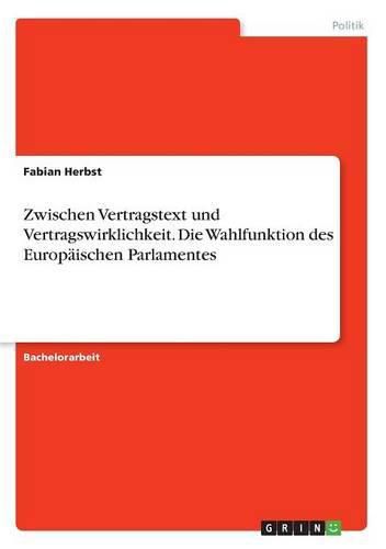 Cover image for Zwischen Vertragstext und Vertragswirklichkeit. Die Wahlfunktion des Europaischen Parlamentes