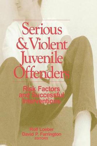 Cover image for Serious and Violent Juvenile Offenders: Risk Factors and Successful Interventions