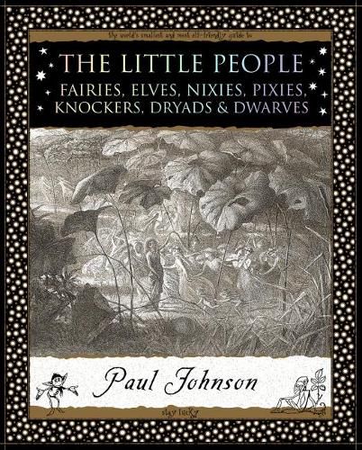 Cover image for The Little People: Fairies, Elves, Nixies, Pixies, Knockers, Dryads and Dwarves