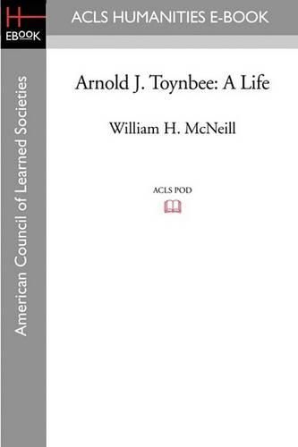 Arnold J. Toynbee: A Life