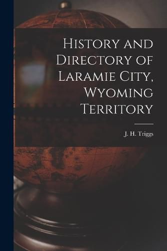 Cover image for History and Directory of Laramie City, Wyoming Territory