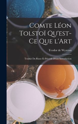 Cover image for Comte Leon Tolstoi Qu'est-ce que l'Art
