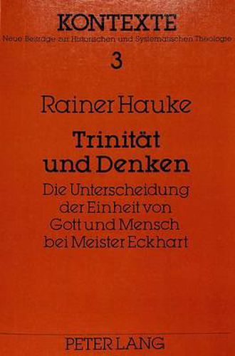 Cover image for Trinitaet Und Denken: Die Unterscheidung Der Einheit Von Gott Und Mensch Bei Meister Eckhart