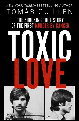 Cover image for Toxic Love: The Shocking True Story of the First Murder by Cancer