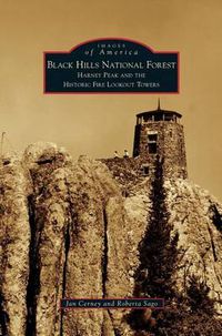 Cover image for Black Hills National Forest: Harney Peak and the Historic Fire Lookout Towers