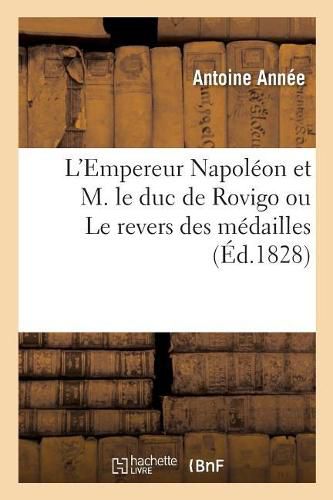 Cover image for L'Empereur Napoleon Et M. Le Duc de Rovigo Ou Le Revers Des Medailles