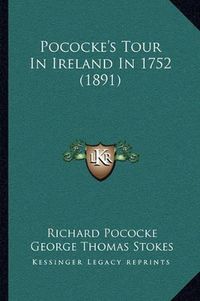 Cover image for Pococke's Tour in Ireland in 1752 (1891)