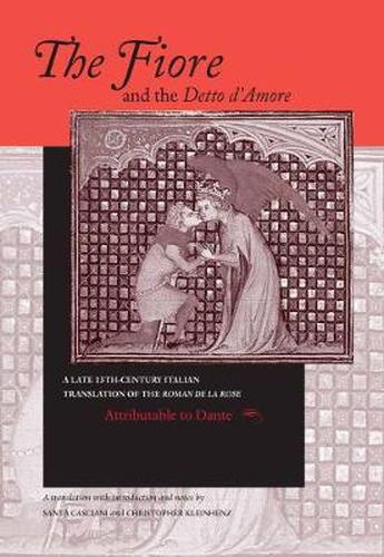 Cover image for Fiore and the Detto d'Amore, The: A Late-Thirteenth-Century Italian Translation of the Roman de la Rose Attributable to Dante Alighieri