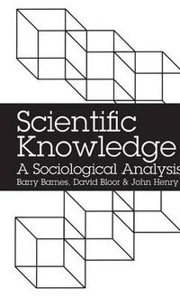 Cover image for Scientific Knowledge: A Sociological Analysis