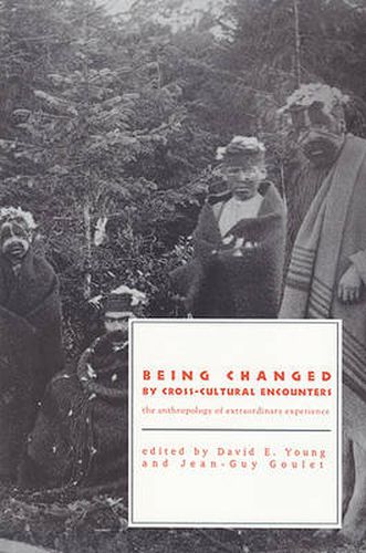 Cover image for Being Changed by Cross-Cultural Encounters: The Anthropology of Extraordinary Experience