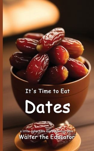 Cover image for It's Time to Eat Dates