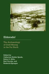 Cover image for Eldorado!: The Archaeology of Gold Mining in the Far North